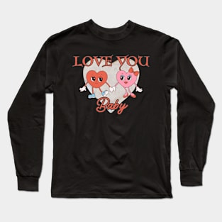 love you baby,valentine day Long Sleeve T-Shirt